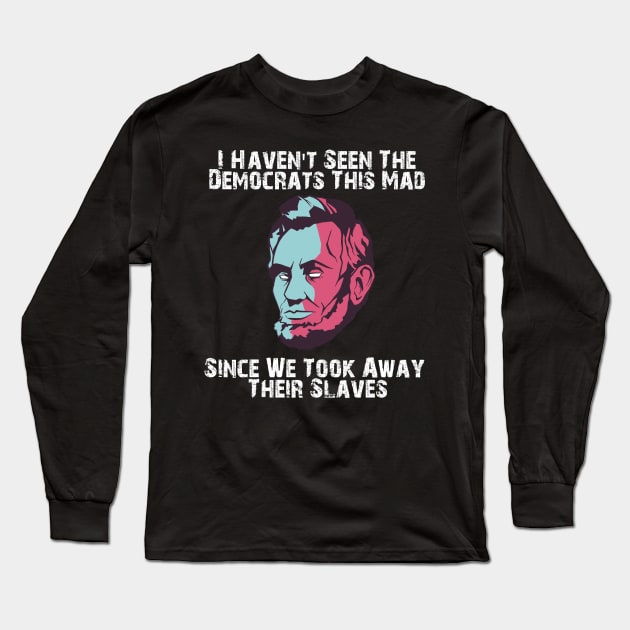 i havent seen the democrats this mad, Long Sleeve T-Shirt by JayD World